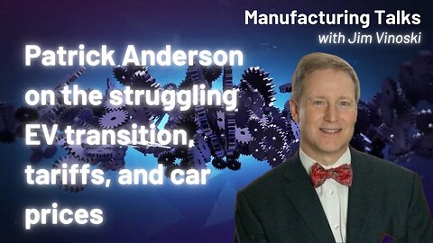 Patrick Anderson on the flagging EV transition, auto prices, tariffs, and the economy