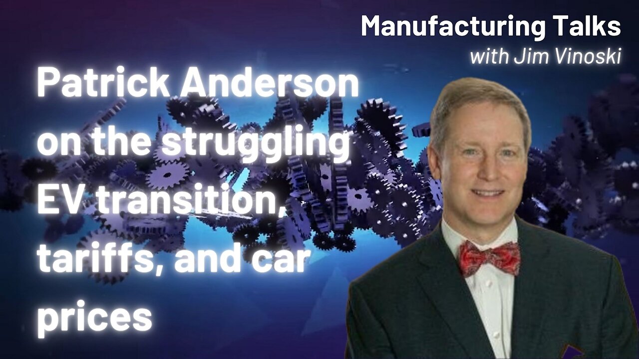 Patrick Anderson on the flagging EV transition, auto prices, tariffs, and the economy