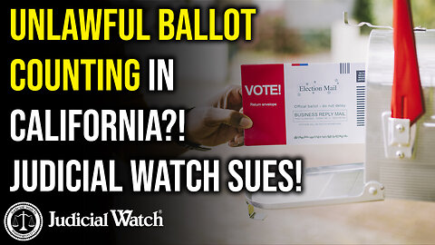 Unlawful Ballot Counting in California?! Judicial Watch Sues!