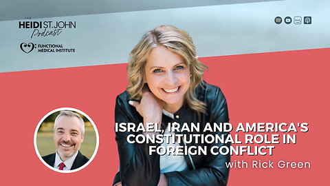 Israel, Iran and America's Constitutional Role in Foreign Conflict with Rick Green