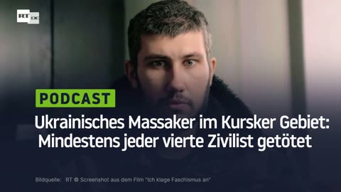 Ukrainisches Massaker im Kursker Gebiet: Mindestens jeder vierte Zivilist getötet