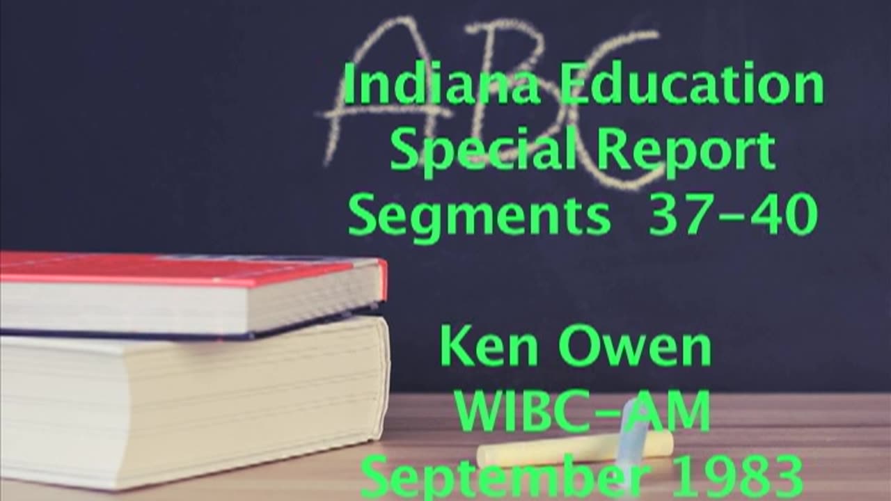 December 1983 - Segments 37 through 40 of Ken Owen WIBC Education Special Report