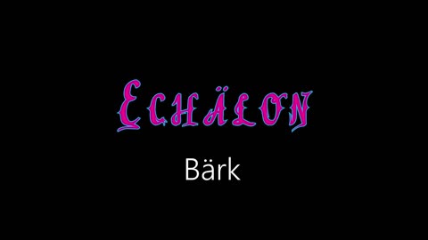 Echälon ¦ Bärk (officiäl audió)