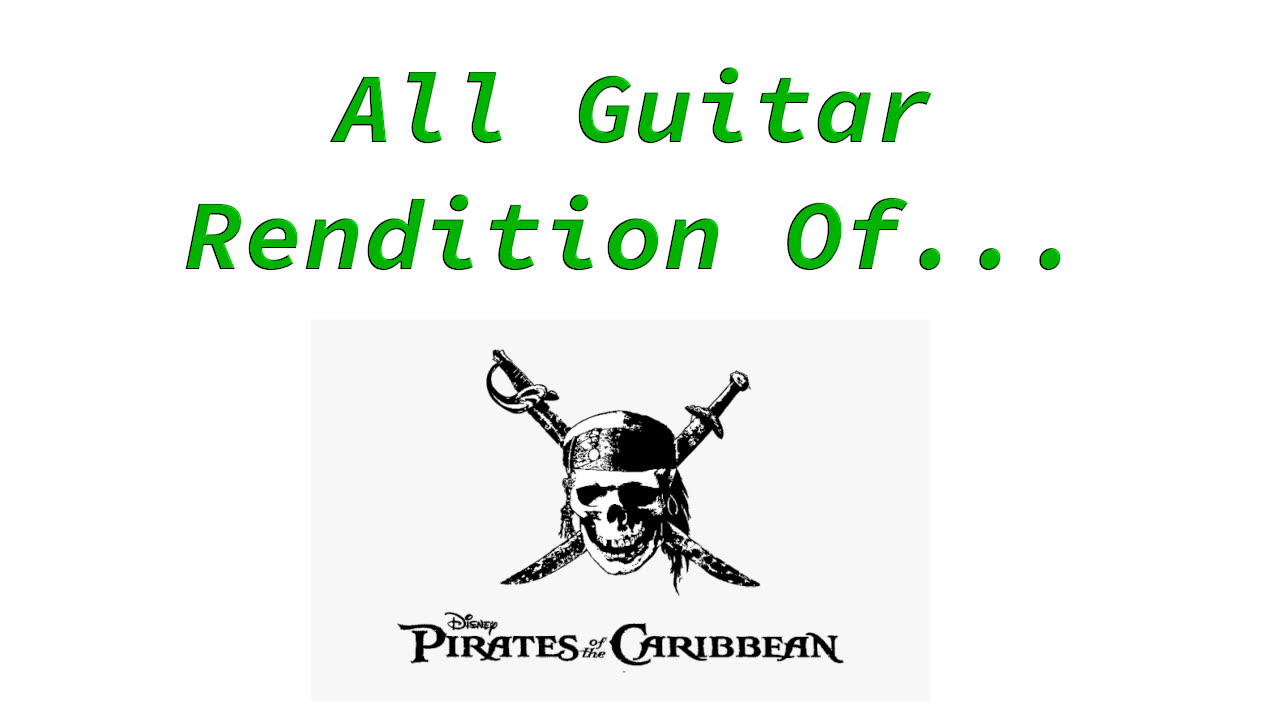 All Guitar Rendition of Pirates of the Caribbean