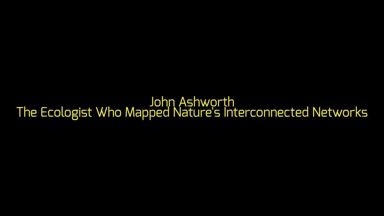 John Ashworth: The Ecologist Who Mapped Nature's Interconnected Networks