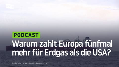 Warum zahlt Europa fünfmal mehr für Erdgas als die USA?