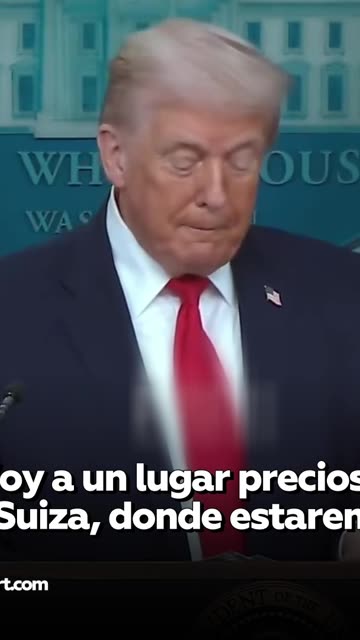 Trump: "Voy a Suiza donde estoy seguro de que me esperan con mucha alegría"