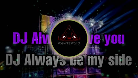 DJ Always love you x DJ Always be my side
