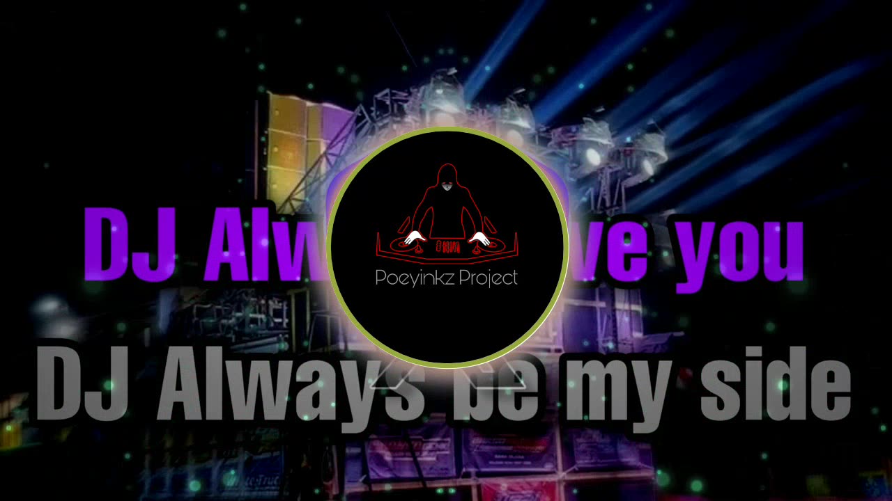 DJ Always love you x DJ Always be my side