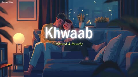 Khwaab | Faheem Abdullah & PHO | Lofi Version - Subrato vibez