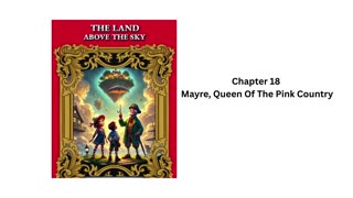 "The Land Above the Sky" - Audio Book - Chapter 18
