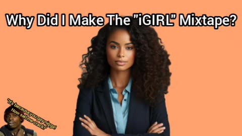 Why I Made The Female Empowerment Mixtape: iGIRL