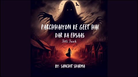 Parchhaiyon ke Geet hai Dar ka Ehsaas