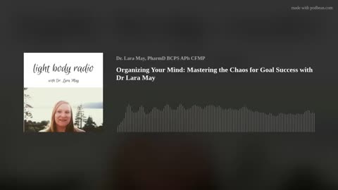 Organizing Your Mind: Mastering the Chaos for Goal Success with Dr Lara May