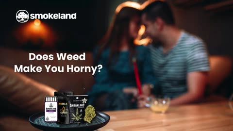Weed and Sex: Does Weed Make You Horny?