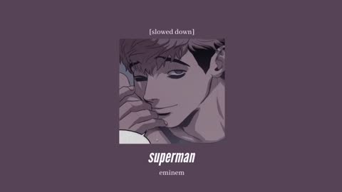 Eminem - Superman (Slowed down)
