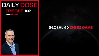 Global 4D Chess Game | Ep. 1061 The Daily Dose