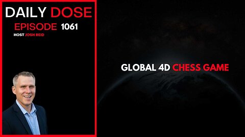 Global 4D Chess Game | Ep. 1061 The Daily Dose