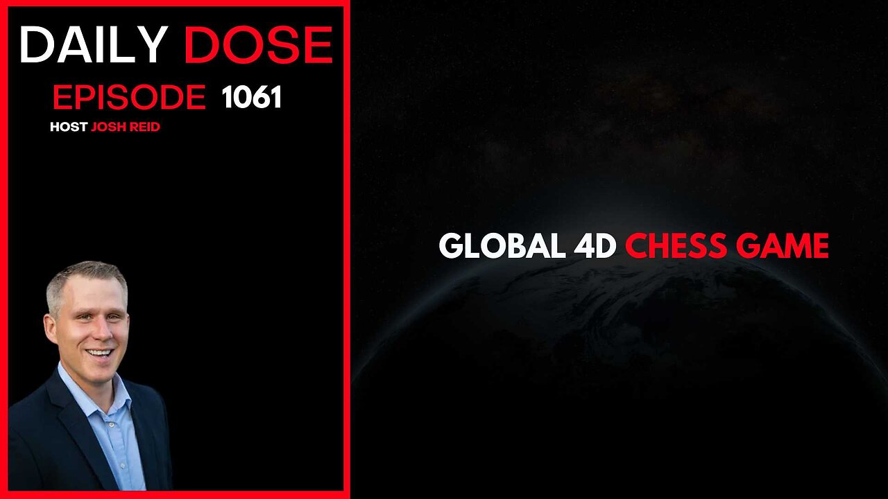 Global 4D Chess Game | Ep. 1061 The Daily Dose