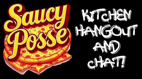 SAUCY POSSE Kitchen Hangout and Chat!