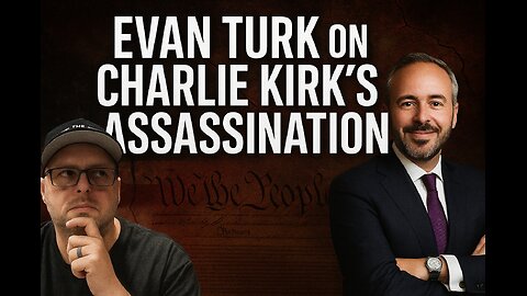 Evan Turk on Charlie Kirk's assassination