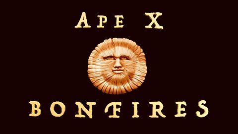 Ape X - Bonfires