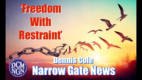 'Freedom With Restraint' - Dennis Cole - Narrow Gate News