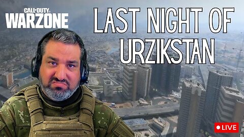 🔴LIVE - LAST NIGHT OF URZIKSTAN (WARZONE)