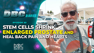DBC Diaries Ep 50: Stem Cells Shrink Enlarged Prostate and Heal Back Pain and Hearts