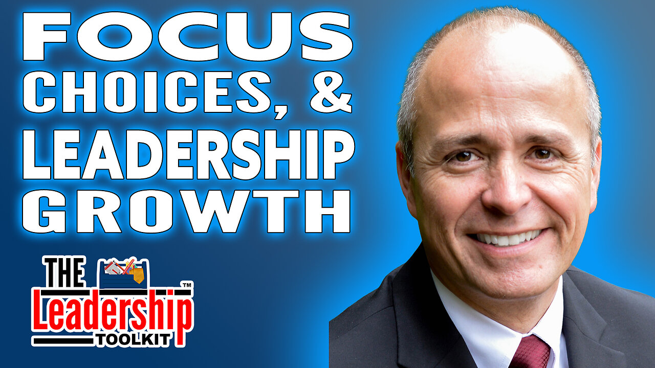 Transform Your Focus, Choices, and Leadership Growth