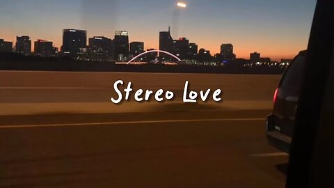 Stereo Love (slowed & reverb)