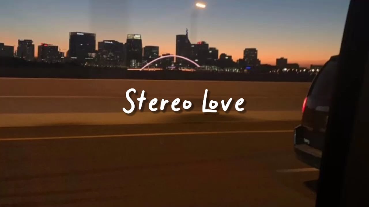Stereo Love (slowed & reverb)