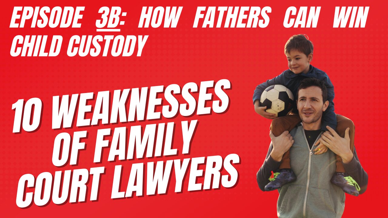 Ep 3B: 10 Weaknesses of Family Court Lawyers