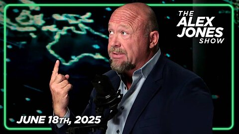 The Alex Jones Show WEDNESDAY FULL SHOW 6/18/25