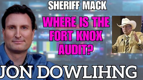 Jon Dowling & Sheriff Mack Discuss Trump Intel & Where Is The Fort Knox Audit & More