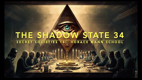 The Shadow State 34: Secret Societies 18; Horace Mann School