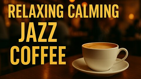 Relaxing Calming Jazz Coffee