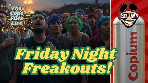 Cope Files Live- Friday Night Freakouts