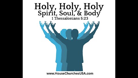 #151 - Holy, Holy, Holy - Spirit, Soul, & Body, Part 1, "Introduction"