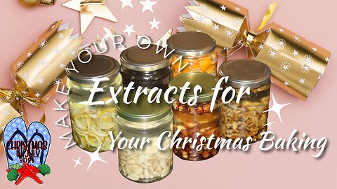Christmas In July 2025 - Make Your Own Essences and Extracts.