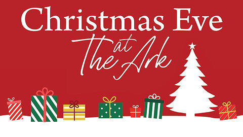 Live! The Ark Montebello - 122425 12 Noon Christmas Eve Service