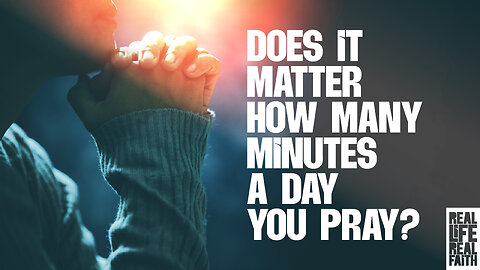 Does It Matter How Many Minutes A Day You Pray?