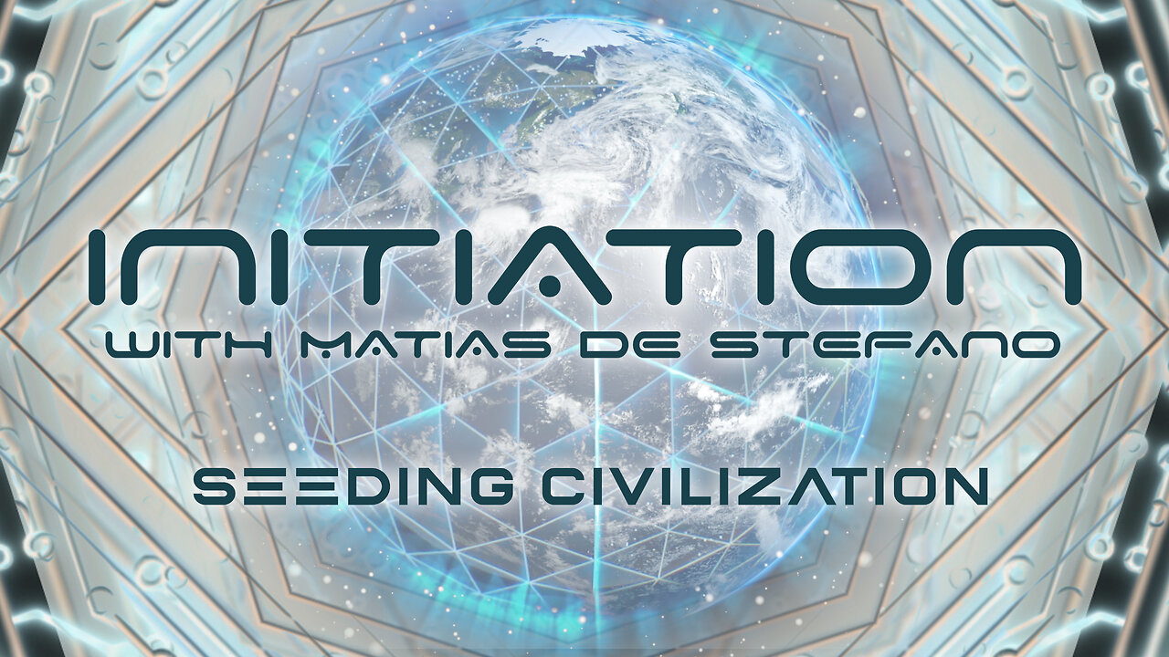 MATIAS de STEFANO-Initiere in tainele Universului Ep12 - Seeding Civilization
