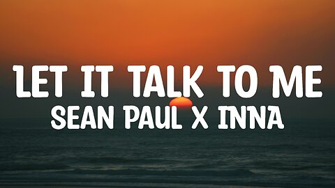 Sean Paul x Inna - Let It Talk To Me (Lyrics)