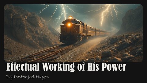 Effectual Working of His Power | Pastor Joel Hayes