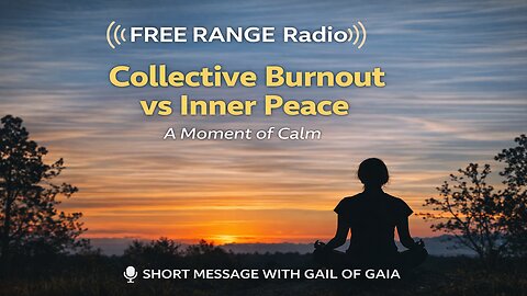 "A Moment To Pause" FREE RANGE Radio Sha're Tahlaii'ah - Gail of Gaia