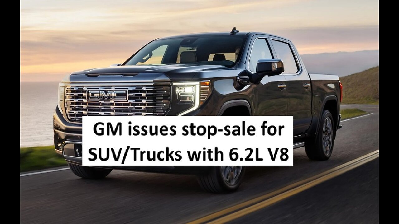 GM issues stop sale for bowl 6.2L v8 trucks and SUV