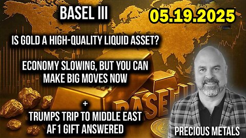 And We Know Urgent Emergency 5.19.25: "Gold A HIGH-Quality Liquid Asset? Economy Slowing?"