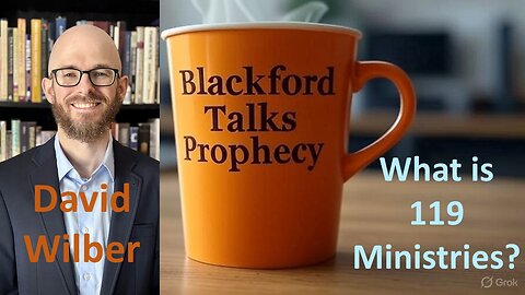 Blackford Talks Prophecy Live with David Wilber - 119 Ministries