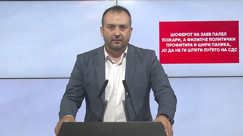 Лефков: Шоферот на Заев палел пожари, а Филипче политички профитира и шири паника